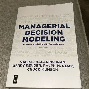 Managerial Decision Modeling
Business analytics with spreadsheets
